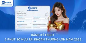 Đăng Ký F8bet – 2 Phút Sở Hữu Tài Khoản Thưởng Lớn Năm 2025