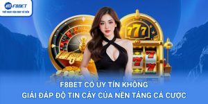 F8BET Có Uy Tín Không: Giải Đáp Độ Tin Cậy Của Nền Tảng Cá Cược