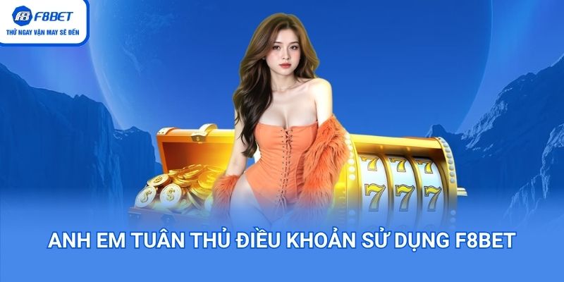 Anh em tuân thủ điều khoản sử dụng F8bet